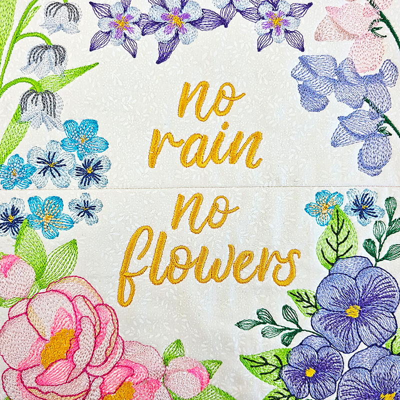 No rain no flowers, flowers, floral, flower, decor, home, in the hoop, embroidery, sweet pea