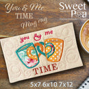 You and Me Time mugrug 5x7 6x10 7x12 in the hoop machine embroidery designs - Sweet Pea